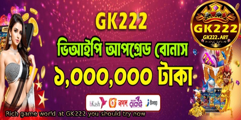 Rich-game-world-at-GK222-you-should-try-now